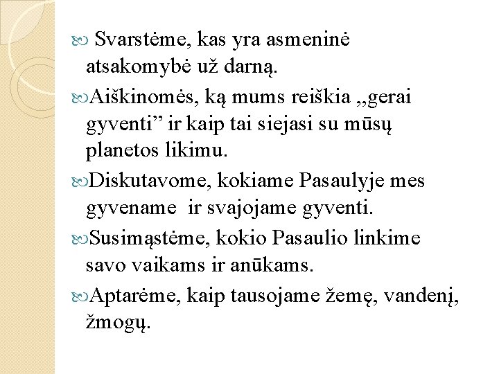 Svarstėme, kas yra asmeninė atsakomybė už darną. Aiškinomės, ką mums reiškia , , gerai