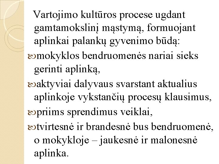 Vartojimo kultūros procese ugdant gamtamokslinį mąstymą, formuojant aplinkai palankų gyvenimo būdą: mokyklos bendruomenės nariai