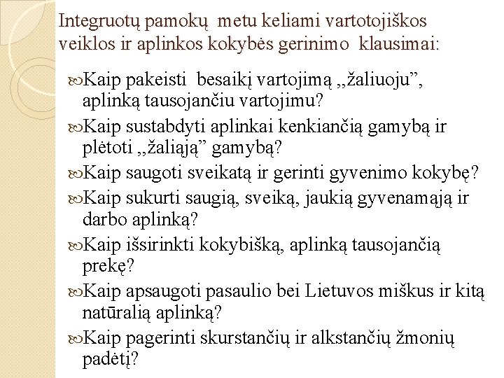 Integruotų pamokų metu keliami vartotojiškos veiklos ir aplinkos kokybės gerinimo klausimai: Kaip pakeisti besaikį