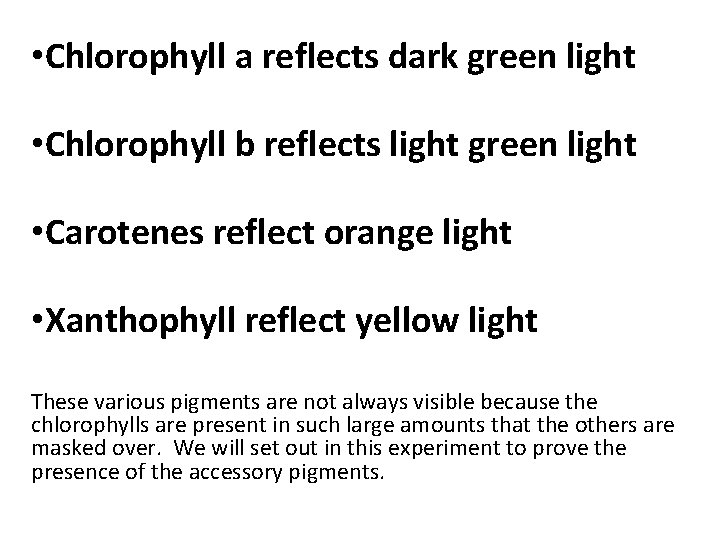  • Chlorophyll a reflects dark green light • Chlorophyll b reflects light green