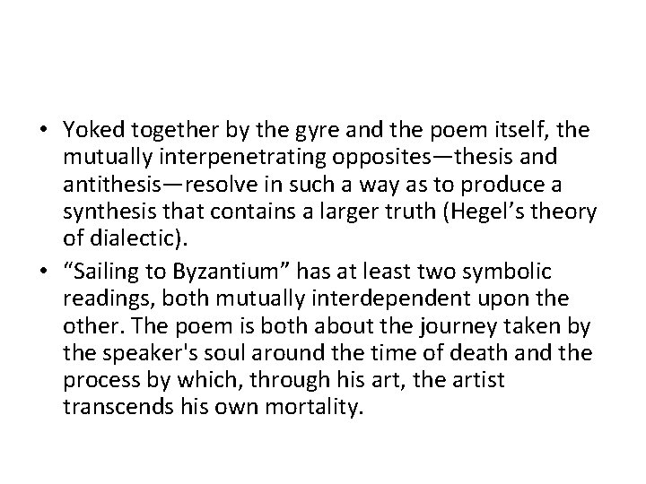  • Yoked together by the gyre and the poem itself, the mutually interpenetrating