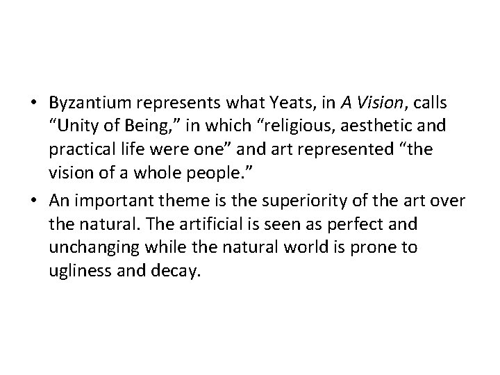  • Byzantium represents what Yeats, in A Vision, calls “Unity of Being, ”