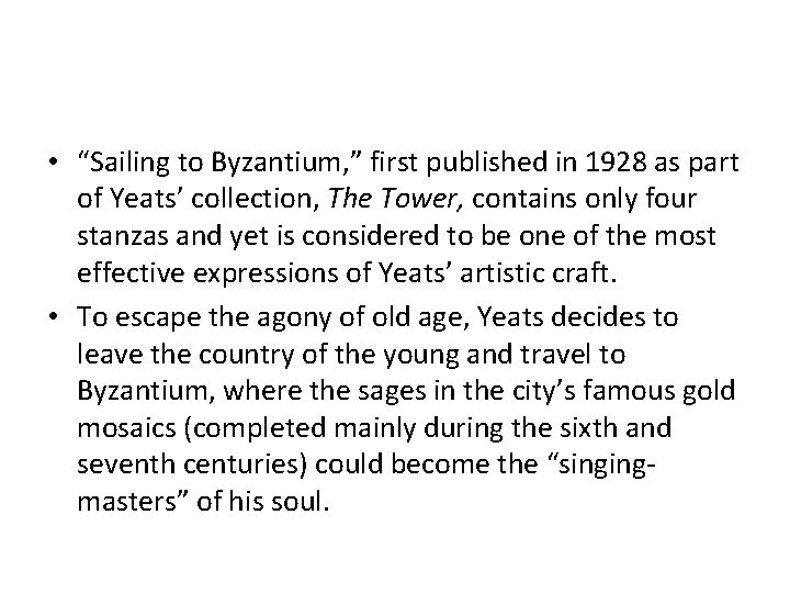  • “Sailing to Byzantium, ” first published in 1928 as part of Yeats’