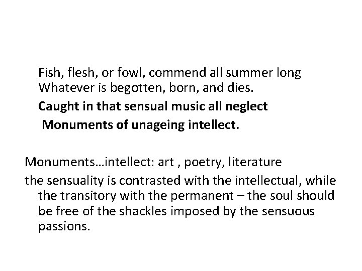 Fish, flesh, or fowl, commend all summer long Whatever is begotten, born, and dies.