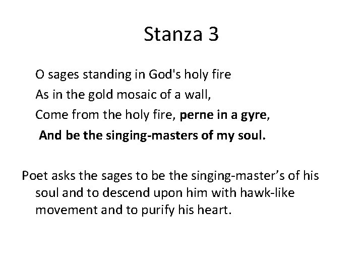 Stanza 3 O sages standing in God's holy fire As in the gold mosaic