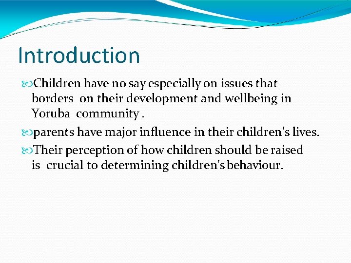 Introduction Children have no say especially on issues that borders on their development and