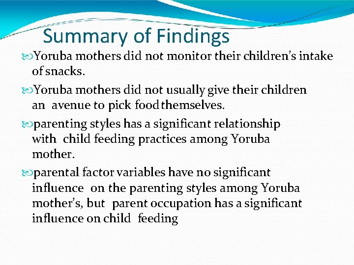 Summary of Findings Yoruba mothers did not monitor their children’s intake of snacks. Yoruba