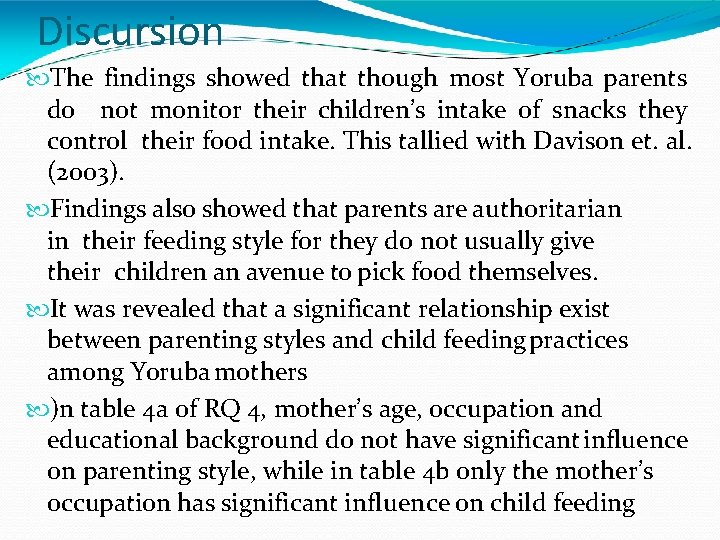 Discursion The findings showed that though most Yoruba parents do not monitor their children’s