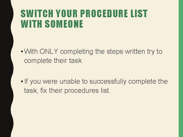 SWITCH YOUR PROCEDURE LIST WITH SOMEONE • With ONLY completing the steps written try