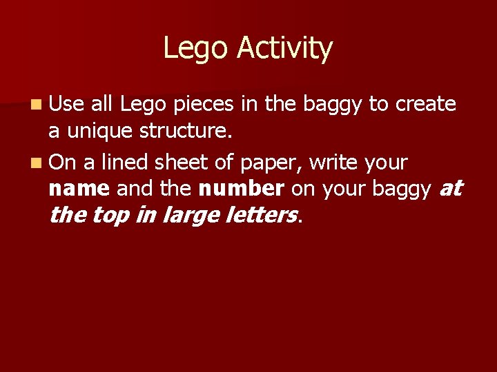 Lego Activity n Use all Lego pieces in the baggy to create a unique