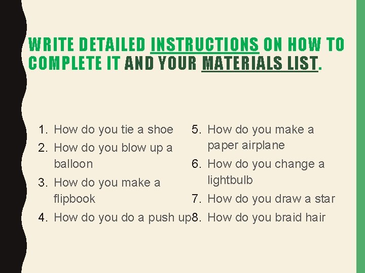WRITE DETAILED INSTRUCTIONS ON HOW TO COMPLETE IT AND YOUR MATERIALS LIST. 1. How
