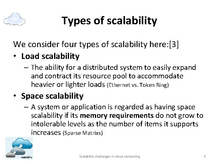 Types of scalability We consider four types of scalability here: [3] • Load scalability