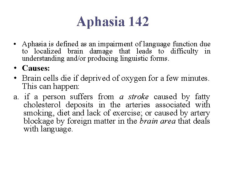 Aphasia 142 • Aphasia is defined as an impairment of language function due to