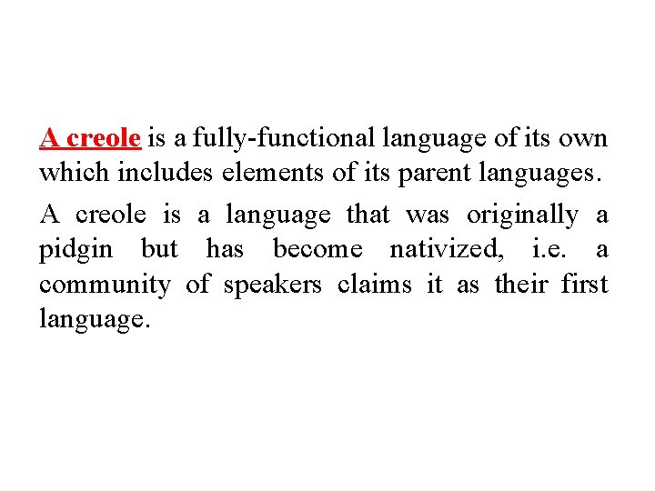 A creole is a fully-functional language of its own which includes elements of its