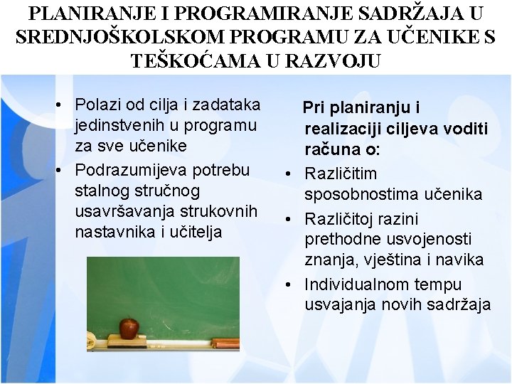 PLANIRANJE I PROGRAMIRANJE SADRŽAJA U SREDNJOŠKOLSKOM PROGRAMU ZA UČENIKE S TEŠKOĆAMA U RAZVOJU •