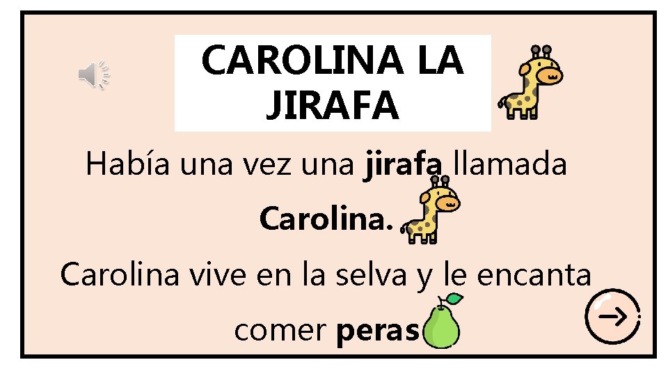 CAROLINA LA JIRAFA Había una vez una jirafa llamada Carolina vive en la selva