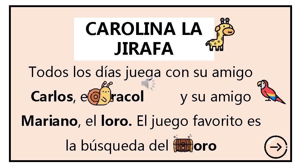 CAROLINA LA JIRAFA Todos los días juega con su amigo Carlos, el caracol y