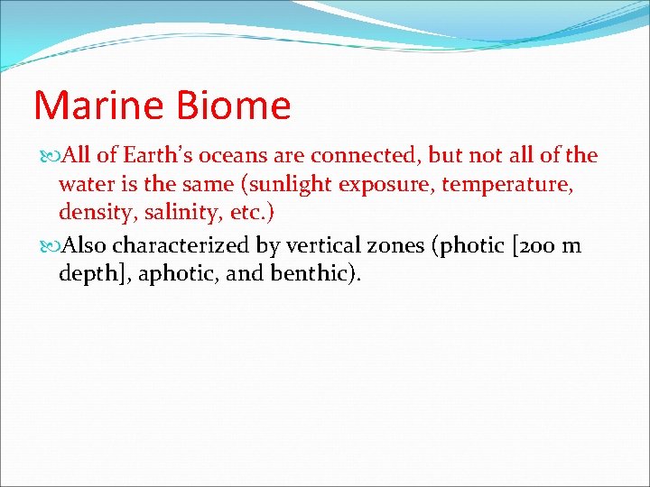 Marine Biome All of Earth’s oceans are connected, but not all of the water