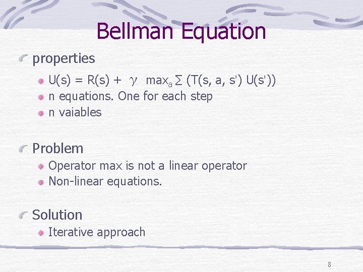 Bellman Equation properties U(s) = R(s) + γ maxa ∑ (T(s, a, s’) U(s’))