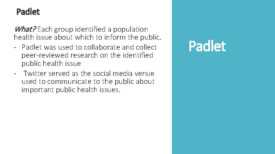 Padlet What? Each group identified a population health issue about which to inform the