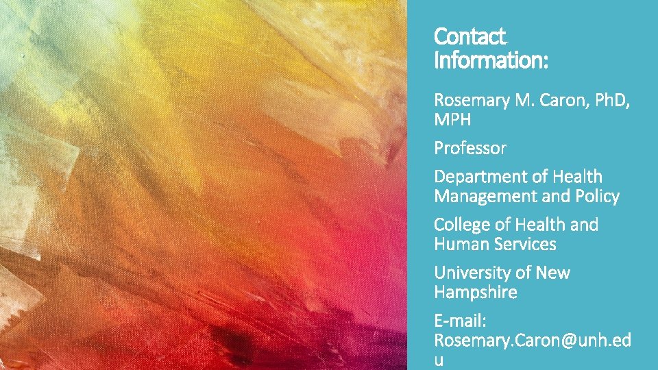 Contact Information: Rosemary M. Caron, Ph. D, MPH Professor Department of Health Management and