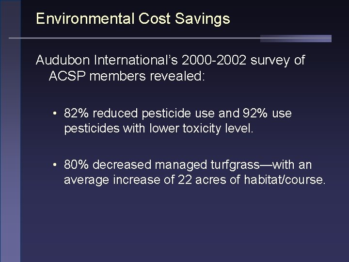Environmental Cost Savings Audubon International’s 2000 -2002 survey of ACSP members revealed: • 82%