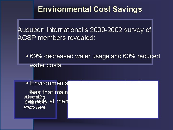 Environmental Cost Savings Audubon International’s 2000 -2002 survey of ACSP members revealed: • 69%