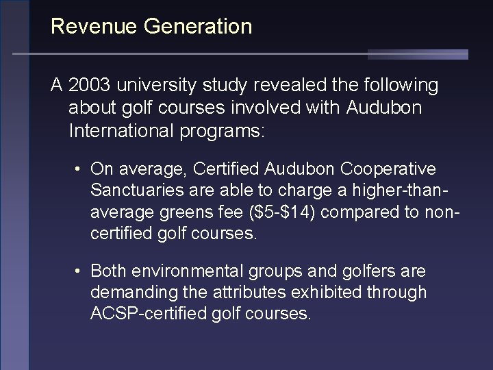 Revenue Generation A 2003 university study revealed the following about golf courses involved with