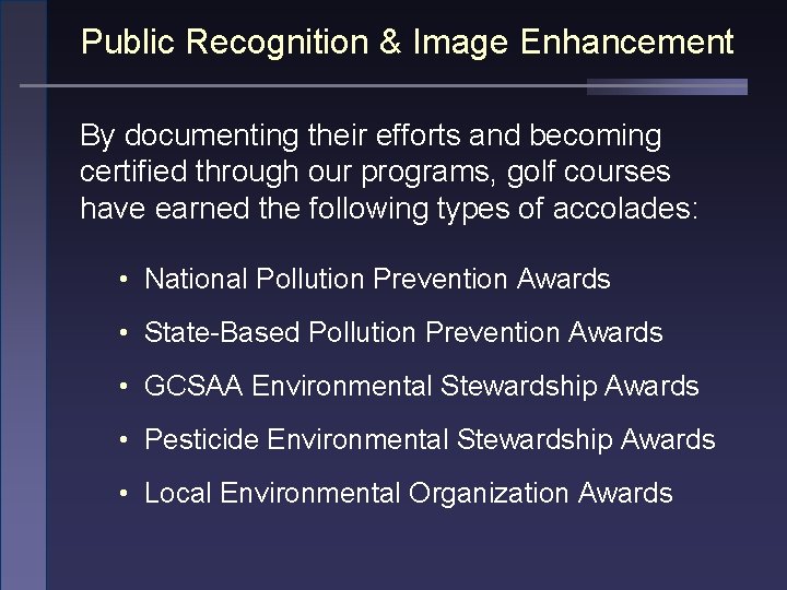 Public Recognition & Image Enhancement By documenting their efforts and becoming certified through our