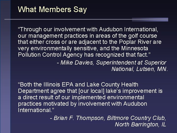 What Members Say “Through our involvement with Audubon International, our management practices in areas