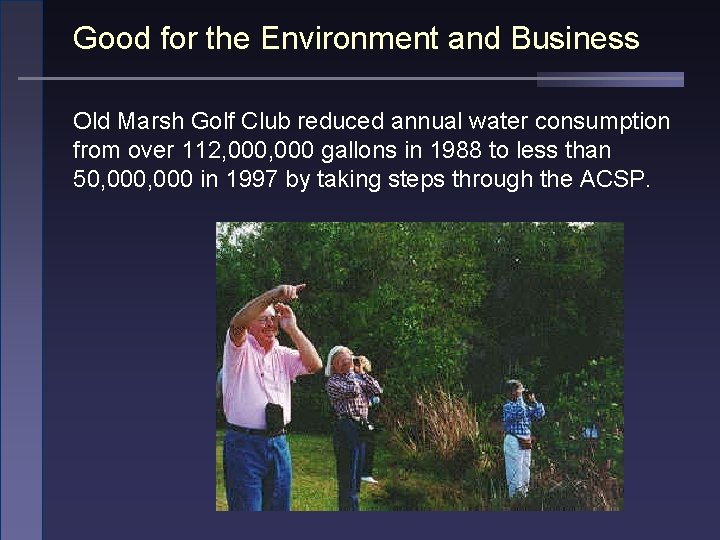 Good for the Environment and Business Old Marsh Golf Club reduced annual water consumption
