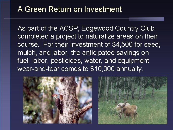 A Green Return on Investment As part of the ACSP, Edgewood Country Club completed