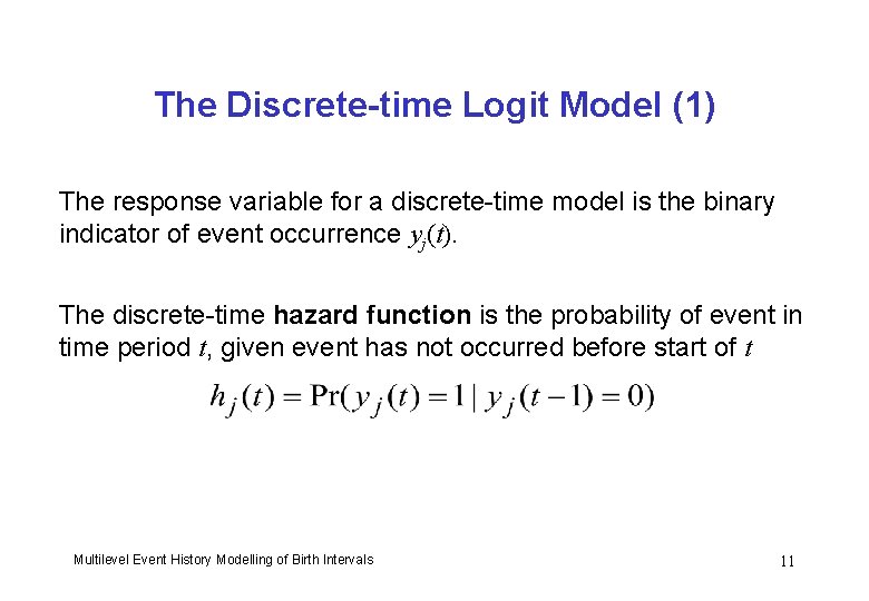 The Discrete-time Logit Model (1) The response variable for a discrete-time model is the