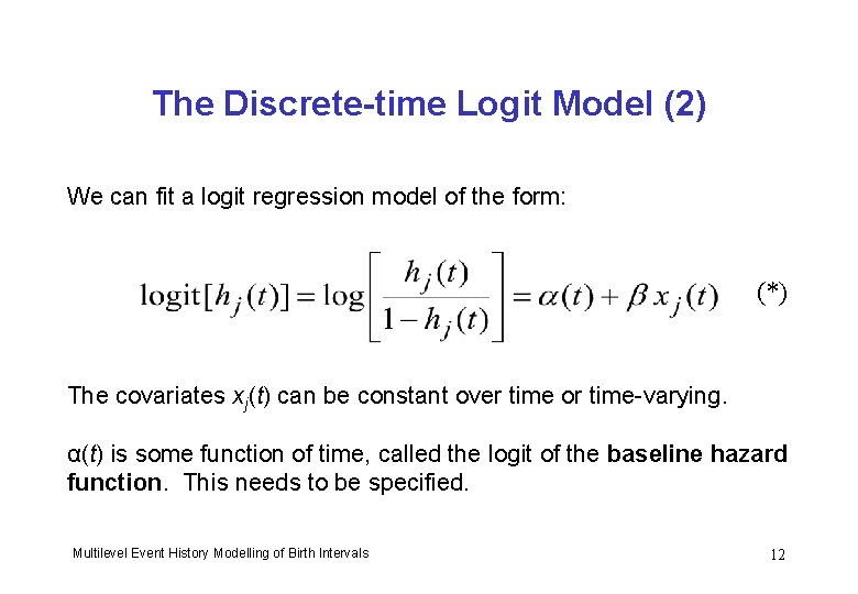 The Discrete-time Logit Model (2) We can fit a logit regression model of the