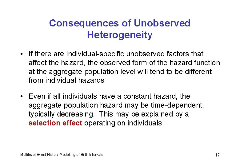 Consequences of Unobserved Heterogeneity • If there are individual-specific unobserved factors that affect the