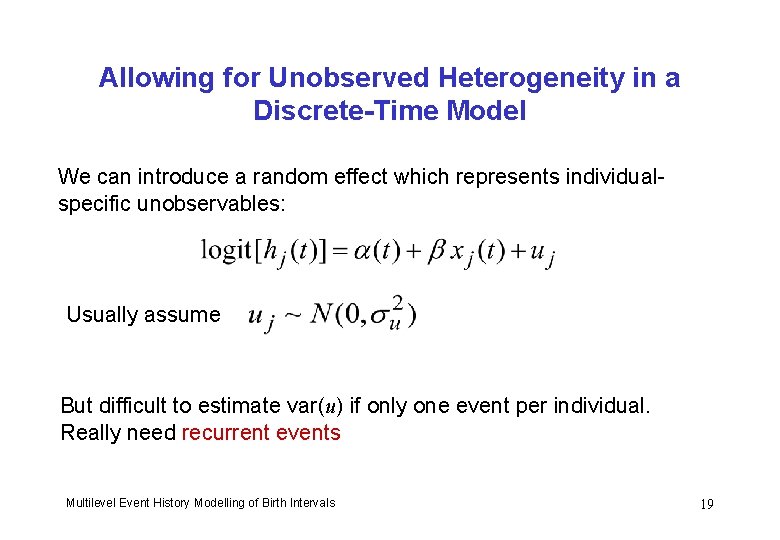 Allowing for Unobserved Heterogeneity in a Discrete-Time Model We can introduce a random effect