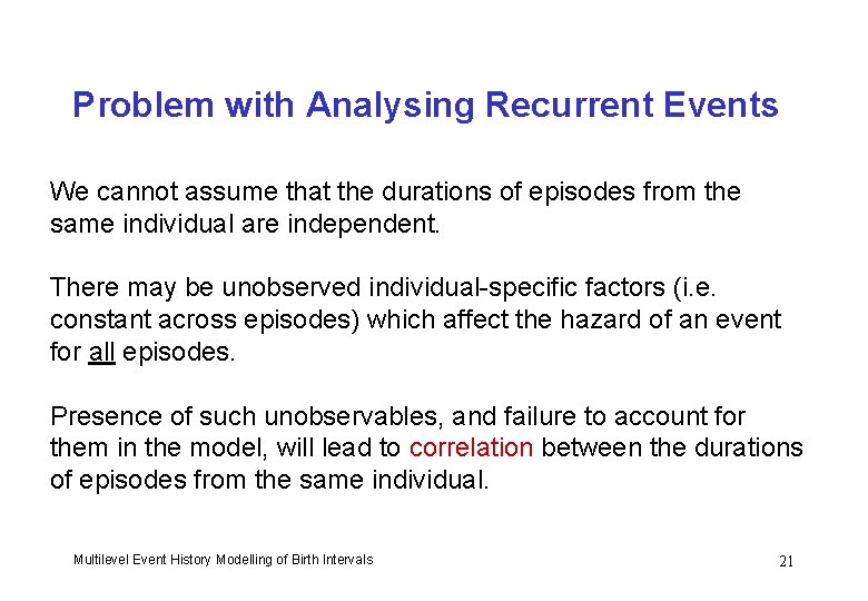 Problem with Analysing Recurrent Events We cannot assume that the durations of episodes from