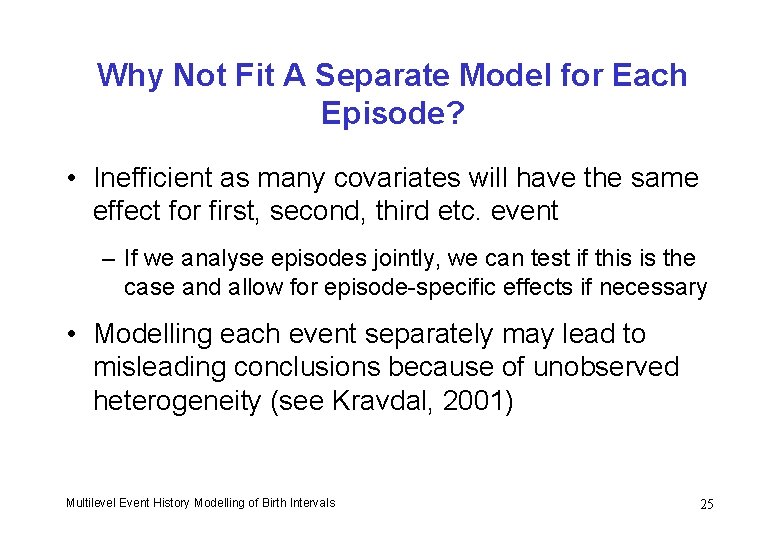 Why Not Fit A Separate Model for Each Episode? • Inefficient as many covariates