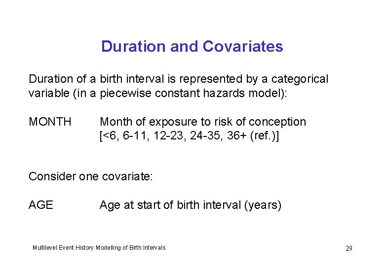 Duration and Covariates Duration of a birth interval is represented by a categorical variable