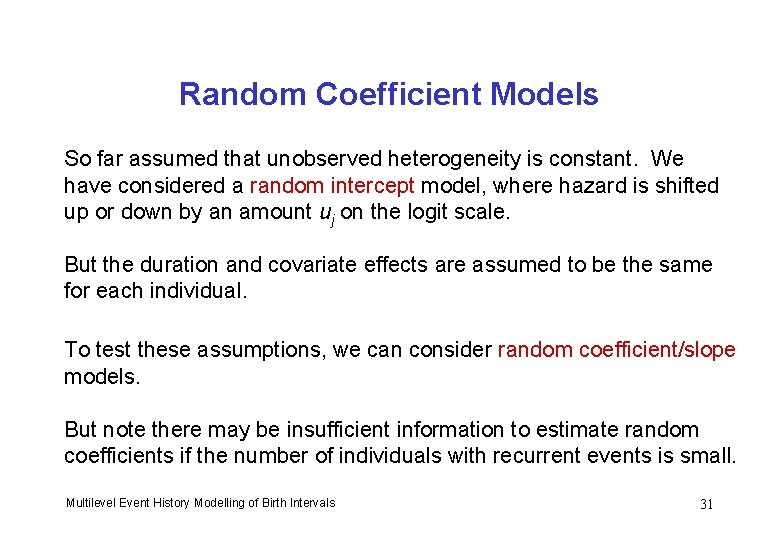 Random Coefficient Models So far assumed that unobserved heterogeneity is constant. We have considered