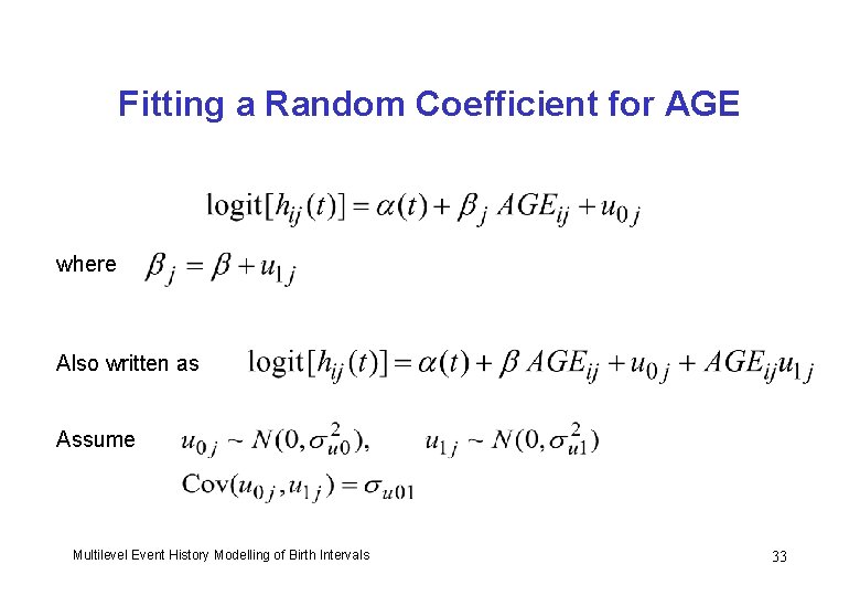 Fitting a Random Coefficient for AGE where Also written as Assume Multilevel Event History