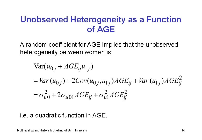 Unobserved Heterogeneity as a Function of AGE A random coefficient for AGE implies that