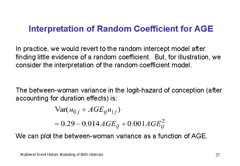 Interpretation of Random Coefficient for AGE In practice, we would revert to the random