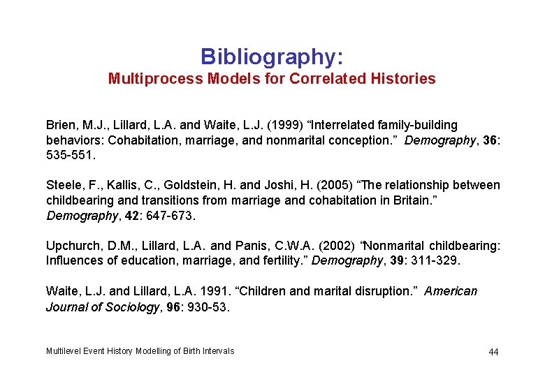 Bibliography: Multiprocess Models for Correlated Histories Brien, M. J. , Lillard, L. A. and