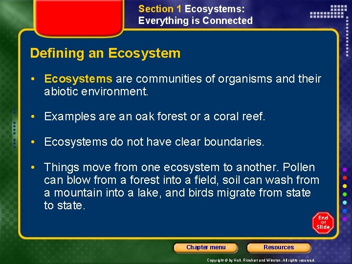 Section 1 Ecosystems: Everything is Connected Defining an Ecosystem • Ecosystems are communities of