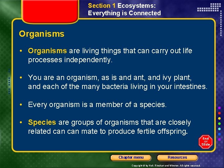 Section 1 Ecosystems: Everything is Connected Organisms • Organisms are living things that can