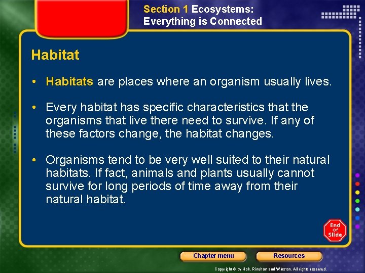 Section 1 Ecosystems: Everything is Connected Habitat • Habitats are places where an organism