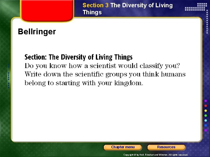 Section 3 The Diversity of Living Things Bellringer Chapter menu Resources Copyright © by