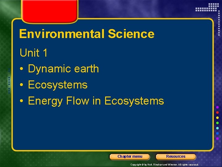 Environmental Science Unit 1 • Dynamic earth • Ecosystems • Energy Flow in Ecosystems