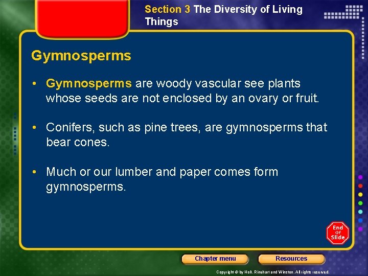 Section 3 The Diversity of Living Things Gymnosperms • Gymnosperms are woody vascular see